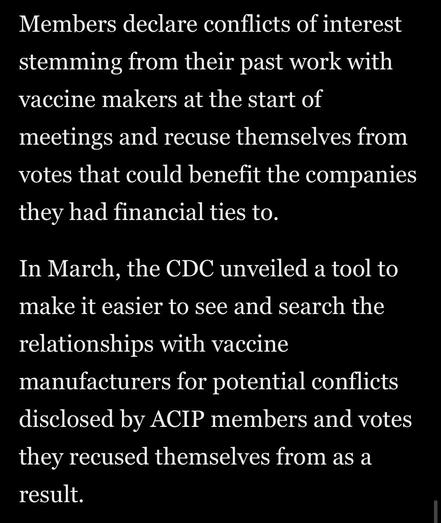 Members declare conflicts of interest stemming from their past work with vaccine makers at the start of meetings and recuse themselves from votes that could benefit the companies they had financial ties to.
In March, the CDC unveiled a tool to make it easier to see and search the
relationships with vaccine manufacturers for potential conflicts disclosed by ACIP members and votes they recused themselves from as a result.

Washington Post via Apple News
11 June 2025
Accessed: 11 June 2025 at 1914 EST