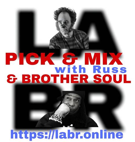 White Background. LABR letters in black not in focused stacked on top of each other. LA on the top. BR on the bottom. A picture of Russ.  The title of the show in red Pick & Mix. In blue and red are the words "Russ Sharack" . And the words "& Brother Soul" in red. Picture of Brother Soul with a black baseball cap turned to the back and cocked to the side. Wearing a black LABR Hoodie, with his Had on his chin, and him looking up at Russ, who is in full clown makeup.  Leaning on his hand on his face. ON his arm he's got 3 bracelets made for him by someone special from his past. With an extra bracelet, that is the foundation of LABR that simply says "Love"